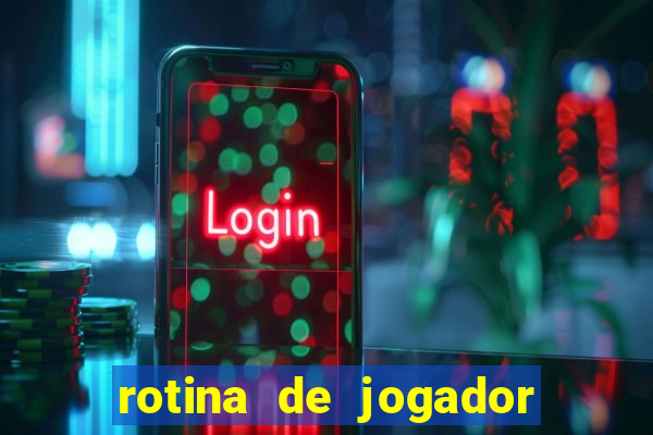 rotina de jogador de futebol